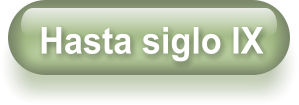 Hasta siglo IX