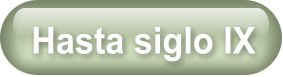 Hasta siglo IX