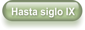 Hasta siglo IX