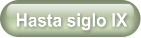 Hasta siglo IX
